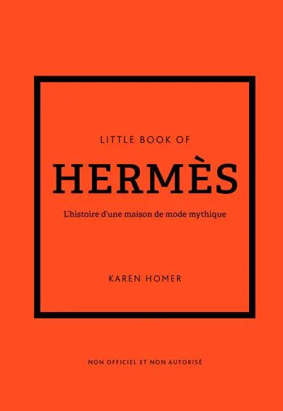 Little Book of Hermès - L'histoire d'une maison de mode mythique (version française) Karen Homer